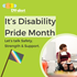 It's Disability Pride Month. Let's talk Safety, Strength & Support