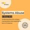 Understanding Systems Abuse